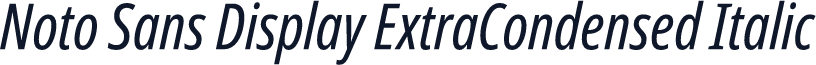Noto Sans Display ExtraCondensed Italic