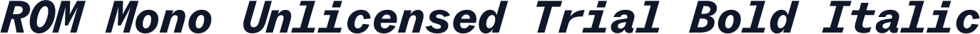 ROM Mono Unlicensed Trial Bold Italic