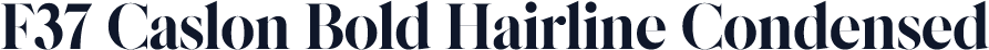 F37 Caslon Bold Hairline Condensed