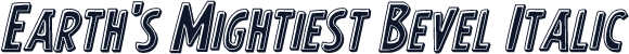 Earth's Mightiest Bevel Italic