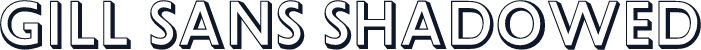 Gill Sans Shadowed