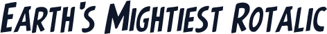 Earth's Mightiest Rotalic