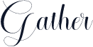Gather