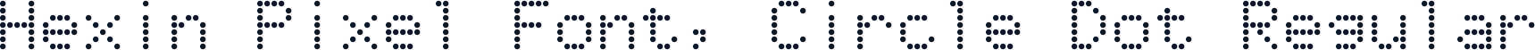 Hexin Pixel Font, Circle Dot Regular