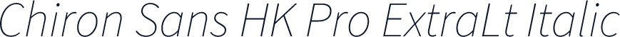 Chiron Sans HK Pro ExtraLt Italic