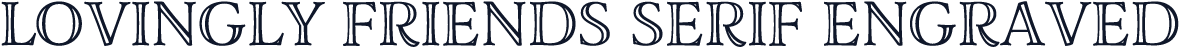 Lovingly Friends Serif Engraved