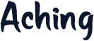 Aching