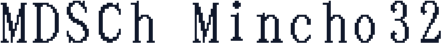 MDSCh Mincho32
