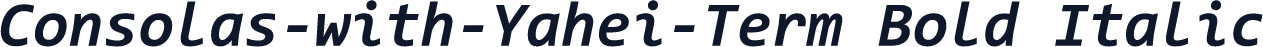 Consolas-with-Yahei-Term Bold Italic