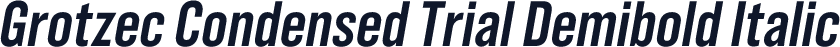 Grotzec Condensed Trial Demibold Italic
