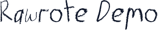 Rawrote Demo