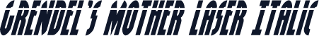 Grendel's Mother Laser Italic