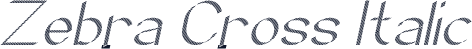 Zebra Cross Italic