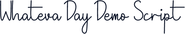Whateva Day Demo Script