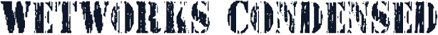 Wetworks Condensed