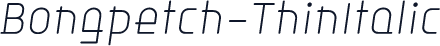 Bongpetch-ThinItalic