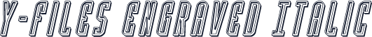 Y-Files Engraved Italic