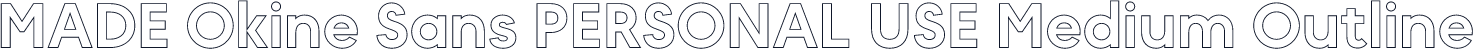 MADE Okine Sans PERSONAL USE Medium Outline