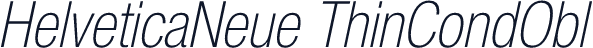 HelveticaNeue ThinCondObl