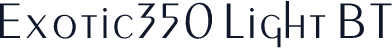 Exotic350 Light BT