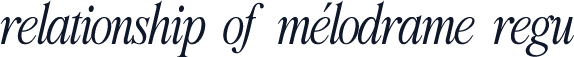 relationship of mélodrame regu