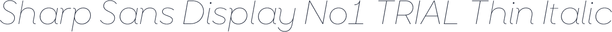 Sharp Sans Display No1 TRIAL Thin Italic