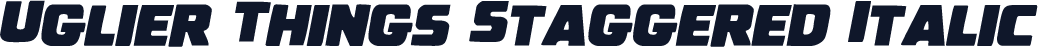 Uglier Things Staggered Italic