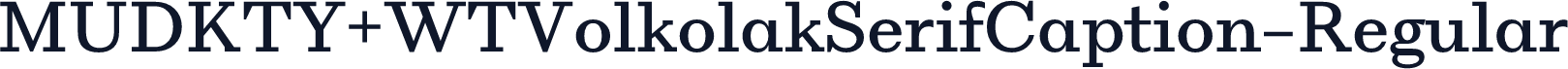 MUDKTY+WTVolkolakSerifCaption-Regular