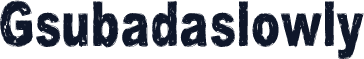 Gsubadaslowly