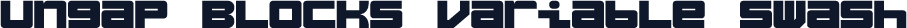 Ungap Blocks Variable Swash