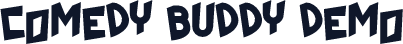 Comedy Buddy Demo