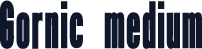 Gornic medium