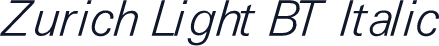 Zurich Light BT Italic
