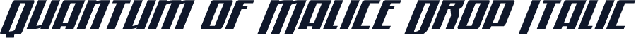 Quantum of Malice Drop Italic