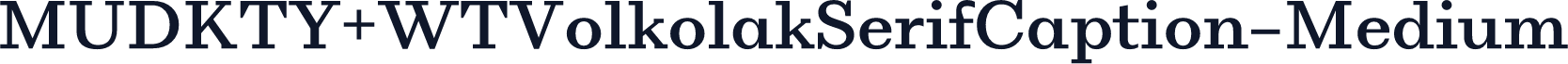 MUDKTY+WTVolkolakSerifCaption-Medium