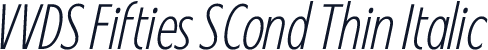 VVDS Fifties SCond Thin Italic
