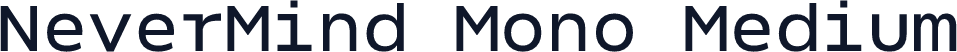 NeverMind Mono Medium