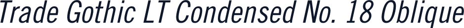 Trade Gothic LT Condensed No. 18 Oblique