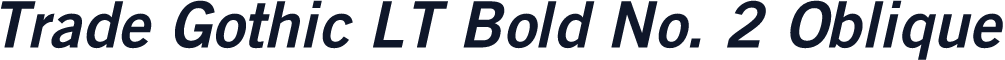 Trade Gothic LT Bold No. 2 Oblique