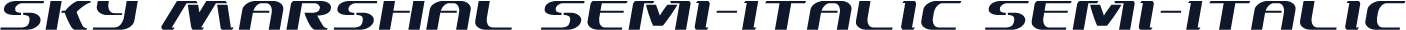 Sky Marshal Semi-Italic Semi-Italic
