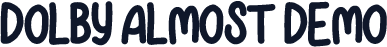 DOLBY ALMOST DEMO