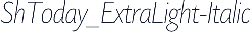ShToday_ExtraLight-Italic