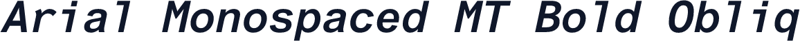 Arial Monospaced MT Bold Obliq