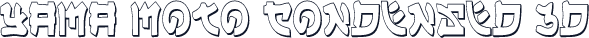 Yama Moto Condensed 3D
