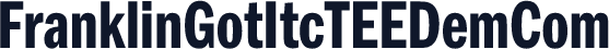 FranklinGotItcTEEDemCom