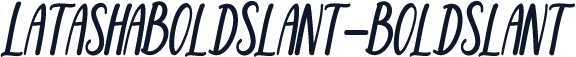 LatashaBoldSlant-BoldSlant
