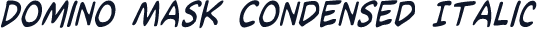 Domino Mask Condensed Italic