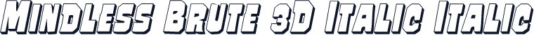 Mindless Brute 3D Italic Italic
