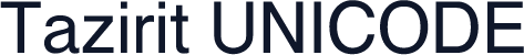 Tazirit UNICODE