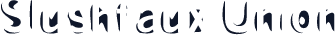 Slushfaux Union